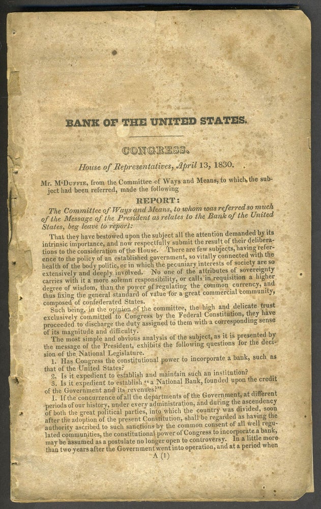 Item #10396 Bank of the United States. Congress. House of Representatives, April 13, 1830. Report: The Committee of Ways and Means, to whom was referred so much of the Message of the President as relates to the Bank of the United States. Banking.