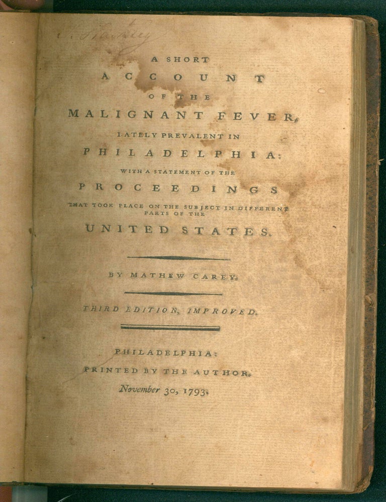 Item #10429 A short account of the malignant fever, lately prevalent in Philadelphia : with a statement of the proceedings that took place on the subject in different parts of the United States. Mathew Carey.