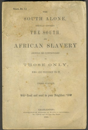 Item #10440 The South Alone, should govern the South. And African Slavery Should be Controlled...