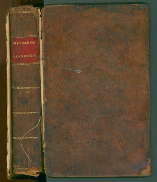 The Civil and Political History of the State of Tennessee, from its Earliest Settlement up to the Year 1796; including the Boundaries of the State.