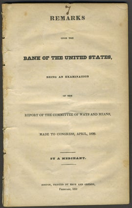 Item #10481 Remarks upon the Bank of the United States, being an Examination of the Report of the...