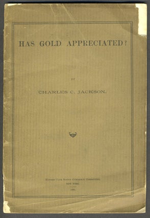Item #10489 Has Gold Appreciated? Banking, Charles C. Jackson
