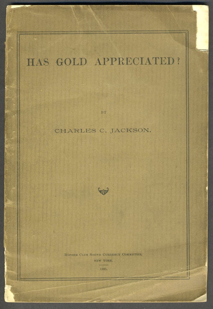 Item #10489 Has Gold Appreciated? Banking, Charles C. Jackson.