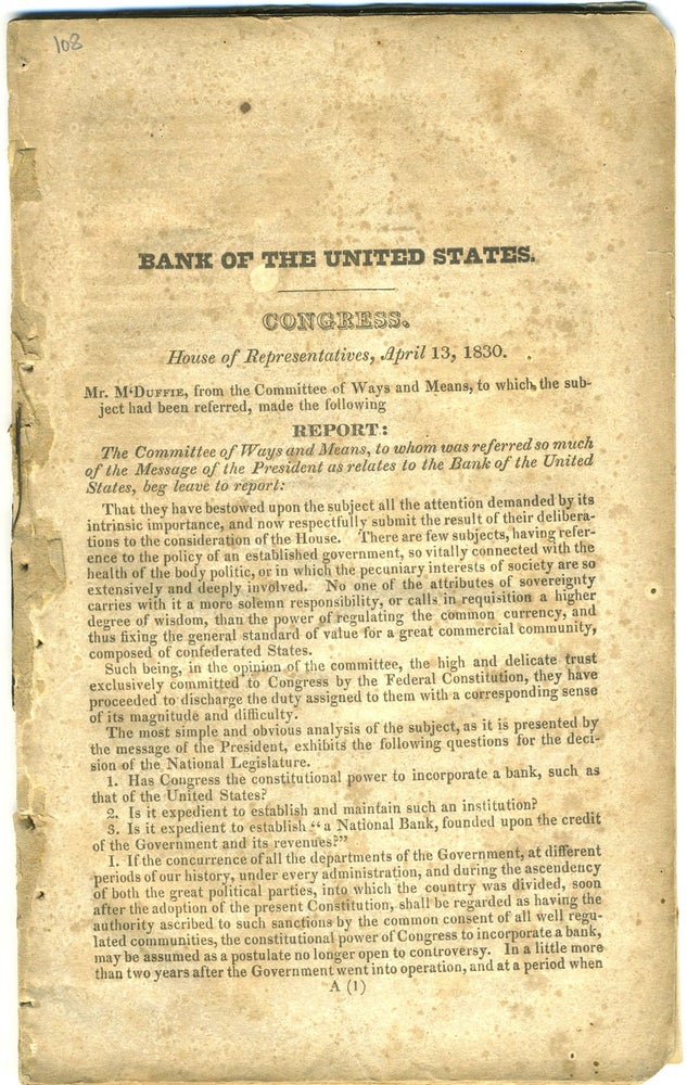 Item #10510 Bank of the United States. Congress. House of Representatives, April 13, 1830. Report: The Committee of Ways and Means, to whom was referred so much Bank of the United States. M'Duffie Mr.