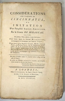 Considerations Sur l'Ordre de Cincinnatus, ou Imitation d'un Pamphlet Anglo-American Suivies de plusieurs pièces relatives à cette Institution ; d'une lettre signée du Général Washington, accompagnée de remarques par l'auteur François ; D'une lettre de feu Monsieur Turgot, Ministre d'Etat en France, au docteur Price, sur les législations américaines ; & de la Traduction d'un Pamphlet du Docteur Price, intitulé : Observations on the importance of the American Revolution, and the means of making it a benefit to the world ; accompagnée de Réflexions & de notes du Traducteur.