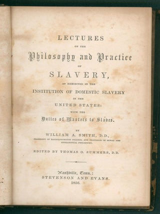 Item #10585 Lectures on the Philosophy and Practice of Slavery, as Exhibited in the Institution...