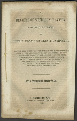Item #10590 A Defence of Southern Slavery. Against the Attacks of Henry Clay and Alex'r....