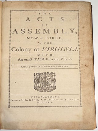 Acts of Assembly, Now in Force, in the Colony of Virginia. With an exact table to the whole. Virginia.