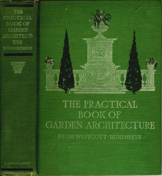 Item #10652 The Practical Book of Garden Architecture. Phebe Westcott Humphreys
