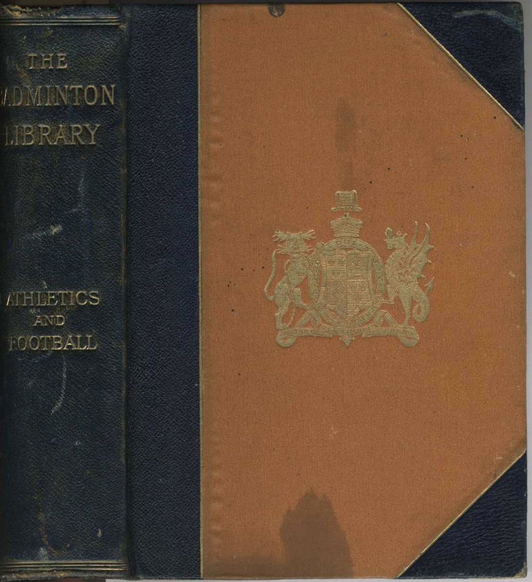 Item #11362 The Badminton Library of Sports and Pastimes Athletics and Football. Montague Shearman.