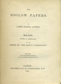 Item #11390 Meliboeus-Hipponax. The Biglow Papers Newly Edited, with a Preface by the Author of "Tom Brown's School-Days" James Russell Lowell.