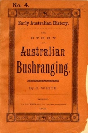 Item #11555 Early Australian History. The Story of Australian Bushranging Part IV. C. White