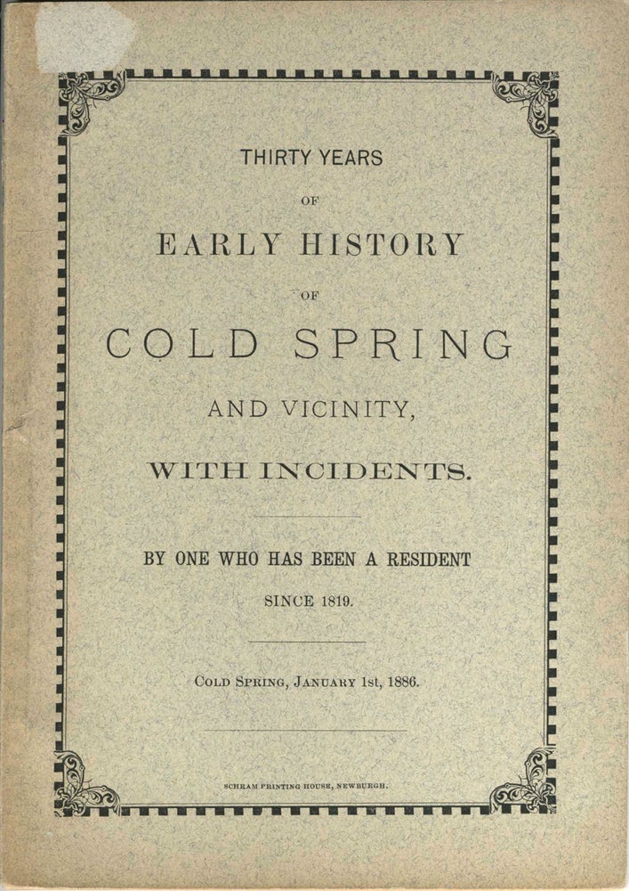 Item #11748 Thirty Years of Early History of Cold Spring and Vicinity , With Incidents , By One Who Has Been a Resident Since 1819. M. Wilson.