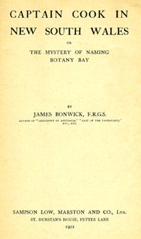 Item #11795 Captain Cook in New South Wales or The Mystery of Naming Botany Bay. James Bonwick.