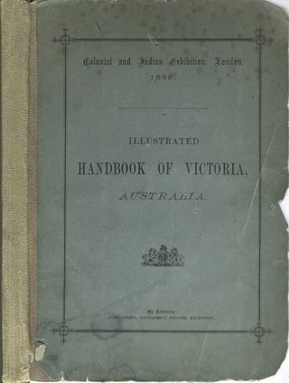 Item #11807 Illustrated Handbook of Victoria, Australia. Colonial and Indian Exhibition, London...