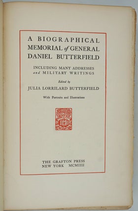 A Biographical Memorial Of General Daniel Butterfield Including Many Addresses and Military Writings.