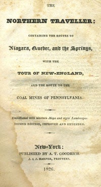 Item #12226 The Northern Traveller; Containing the Routes to Niagara, Quebec, and the Springs....