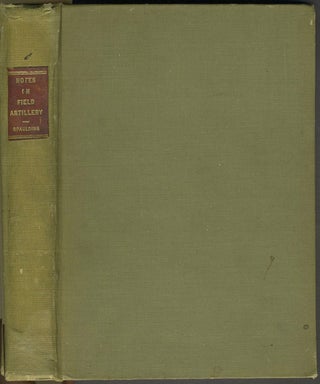 Item #12234 Notes on Field Artillery for Officers of All Arms. Oliver L. Spaulding