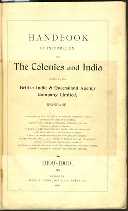 British India & Queensland Agency Co. Handbook of Information for the Colonies and India 1899 - 1900.