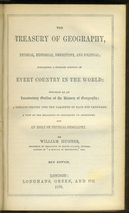 The Treasury of Geography, Physical, Historical, Descriptive, and Political; Containing a Succinct Account of Every Country in the World: Preceded by an Introductory Outline of the History of Geography; A Familiar Inquiry into the Varieties of Race and Language a View of the Relations of Geography to Astronomy and an Essay on Physical Geography.