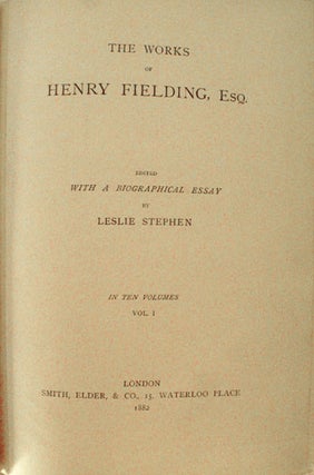 The Works of Henry Fielding, Esq. Edited with a Biographical Essay by Leslie Stephen.