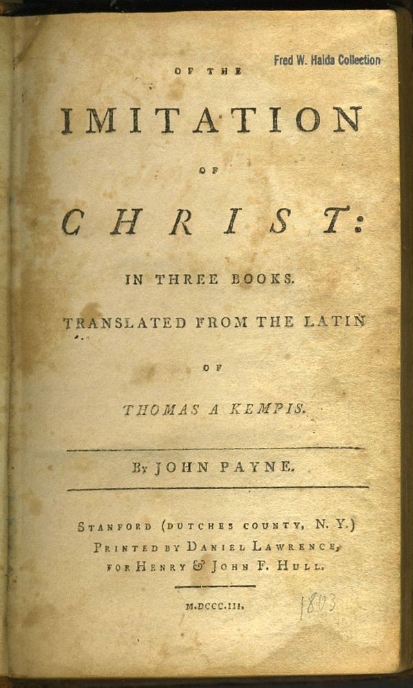 Item #12270 Of the Imitation of Christ: In Three Books. Translated from the Latin of Thomas a Kempis. By John Payne. John. Thomas A. Kempis Payne.