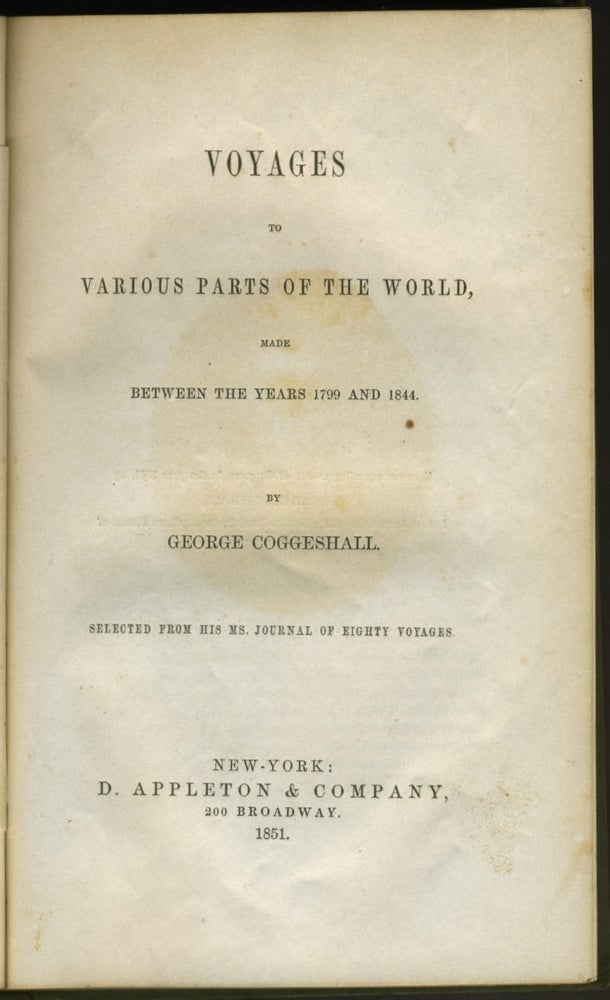 Item #1239 Voyages to Various Parts of the World made between the years 1799 and 1844. George Coggeshall.