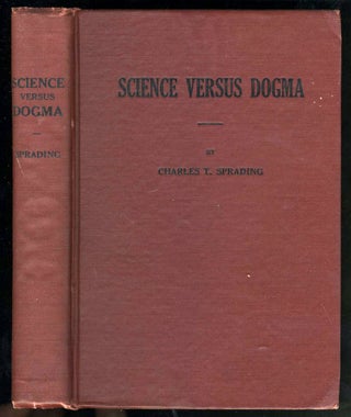 Item #12904 Science Versus Dogma. Charles T. Sprading