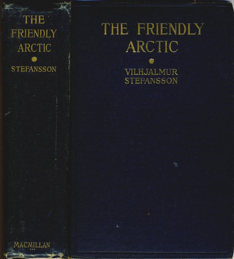 Item #12926 The Friendly Arctic. The Story of Five Years in Polar Regions. Vilhjalmur Stefansson.
