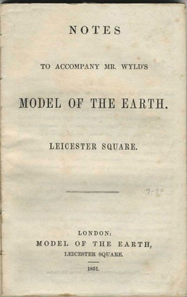 Notes to Accompany Mr. Wyld's Model of the Earth, Leicester Square.