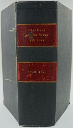 Journal of the Legislative Council of the Colony of New York. Began the 8th Day of December, 1743; and Ended the 3d of April, 1775.