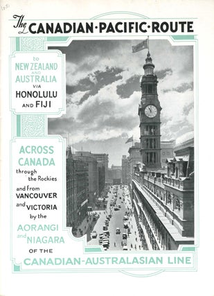 The Canadian Pacific Route to New Zealand and Australia via Honolulu and Fiji. Across Canada through the Rockies and from Vancouver and Victoria by the Aorangi and Niagara of the Canadian-Australasian Line.