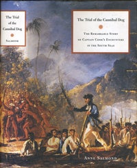Item #14359 The Trial of the Cannibal Dog, the Remarkable Story of Captain Cook's Encounters in...