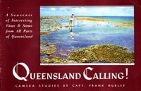 Item #14470 Queensland Calling! Camera Studies by Capt. Frank Hurley. A Souvenir of Interesting...