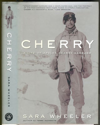 Item #15225 Cherry. A Life of Apsley Cherry-Garrard. Antarctic, Sara Wheeler
