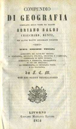 Item #15303 Compendio di Geografia, Compilato Sulle Norme dei Signori Adriano Balbi, Chauchard,...