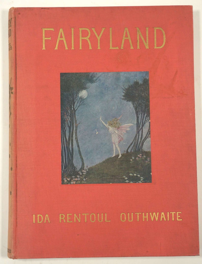 Item #15327 Fairyland Of Ida Rentoul Outhwaite Verses by Annie R. Rentoul, stories by Grenbry Outhwaite and Annie R. Rentoul. Ida Rentoul Outhwaite, Annie Rentoul.