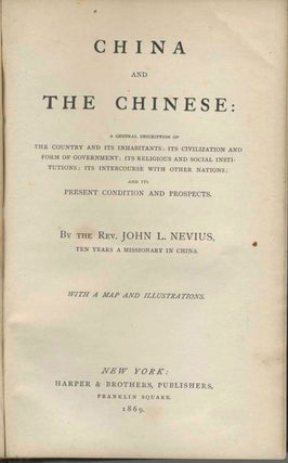 China and the Chinese: A general description of the country and its inhabitants; its civilization and form of government; its religious and social institutions; its intercourse with other nations; and its present condition and prospects.