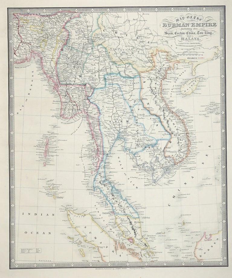 Item #15464 Map of the Burman Empire Including also Siam, Cochin-China, Ton-king and Malay From Calcutta to Hong-Kong. James Wyld, Geographer to her Majesty.