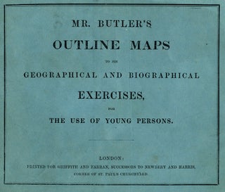 Item #15513 Mr. Butler's Outline Maps to his Geographical and Biographical Exercises, for the use...