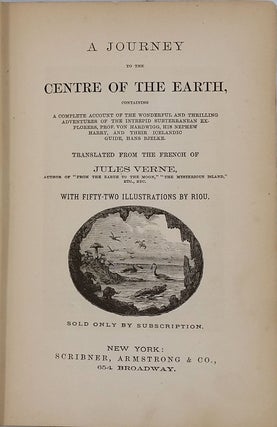 A Journey to the Centre of the Earth, Containing a Complete Account of the Wonderful and Thrilling Account of the Intrepid Subterranean Explorers, Prof. von Hardwigg, his Nephew Harry, and their Icelandic Guide, Hans Bjelke.