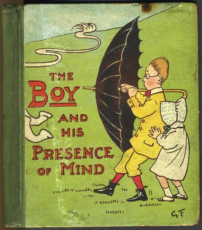 Item #15649 The Boy and His Presence of Mind. G. M. C. Fry.