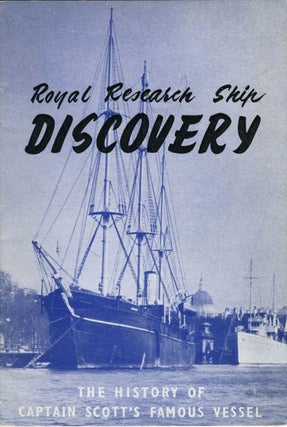 Item #15742 Royal Research Ship Discovery. The History of Captain Scott's Famous Vessel....