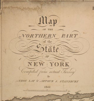 Map of the Northern Part of the State of New York Compiled from actual Survey by Amos Lay & Arthur J. Stansbury 1801.