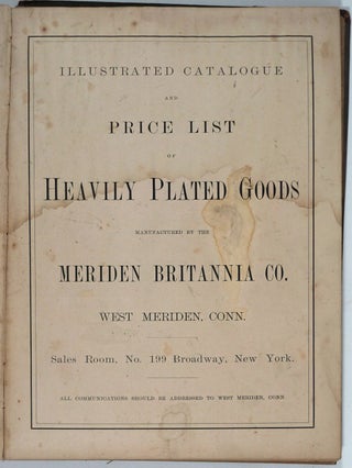 Item #16303 Illustrated Catalogue and Price List of Heavily Plated Goods Manufactured by the...