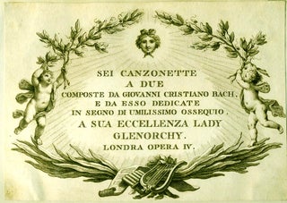 Item #16469 Sei Canzonette a Due Composte da Giovanni Cristiano Bach, e da Esso Dedicate in Segno...