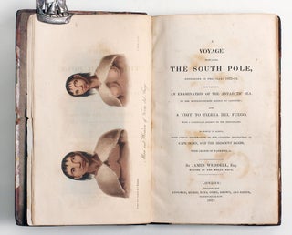 A Voyage Towards the South Pole, Performed in the Years 1822-24. Containing an examination of the Antarctic Sea, to the seventy-fourth degree of latitude: and a visit to Tierra del Fuego, with a particular account of the inhabitants. To which is added, much useful information on the coasting navigation of Cape Horn, and the adjacent lands with charts of harbours,&c.