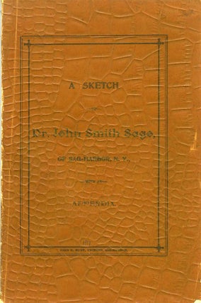 Item #16547 A Sketch of Dr. John Smith Sage, of Sag-Harbor, N. Y. Anna Mulford