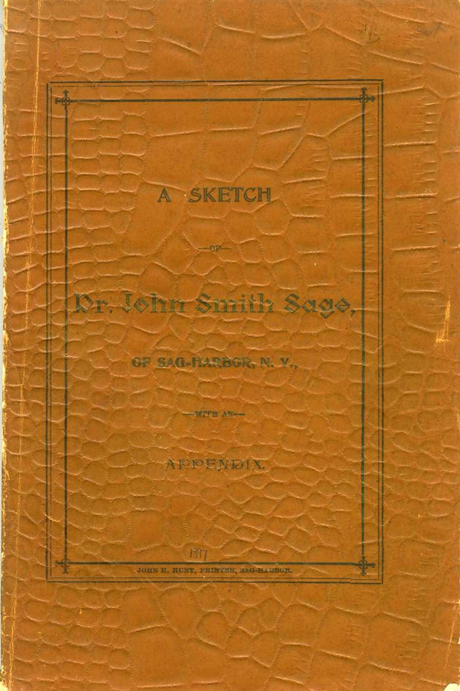 Item #16547 A Sketch of Dr. John Smith Sage, of Sag-Harbor, N. Y. Anna Mulford.