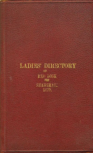 Item #16563 The Ladies' Directory, or Red Book for Shanghai, 1870. Shanghai China.